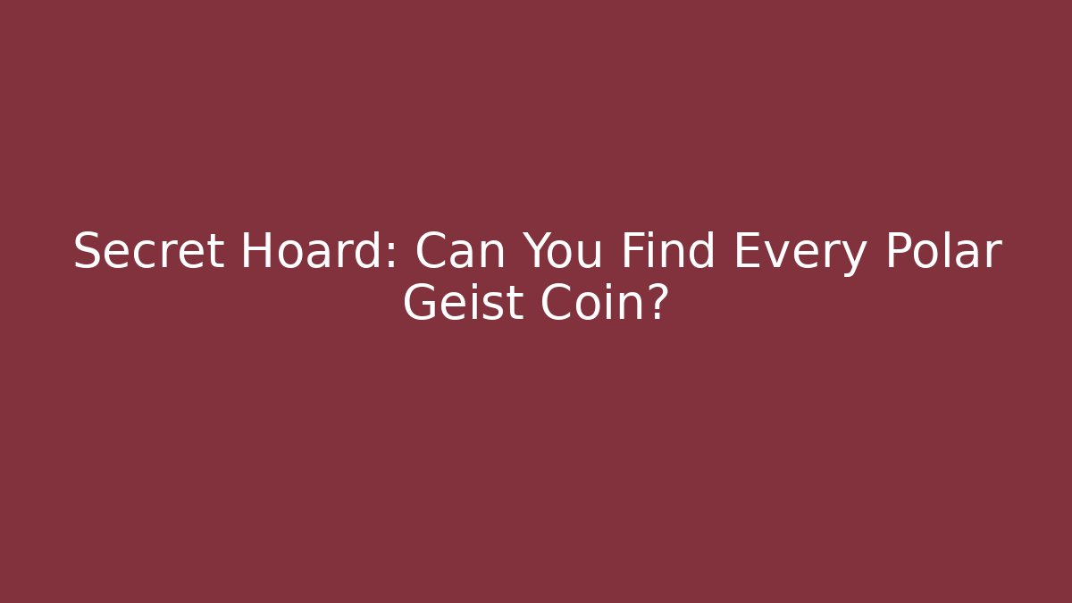 Secret Hoard: Can You Find Every Polar Geist Coin?