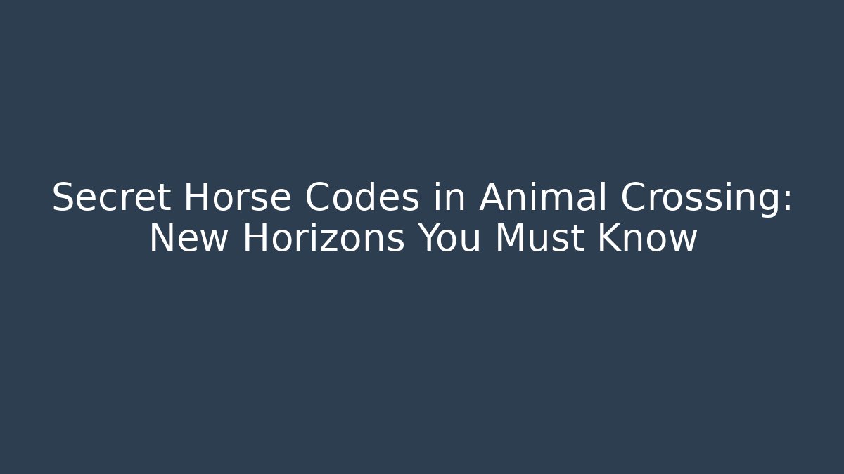 Secret Horse Codes in Animal Crossing: New Horizons You Must Know