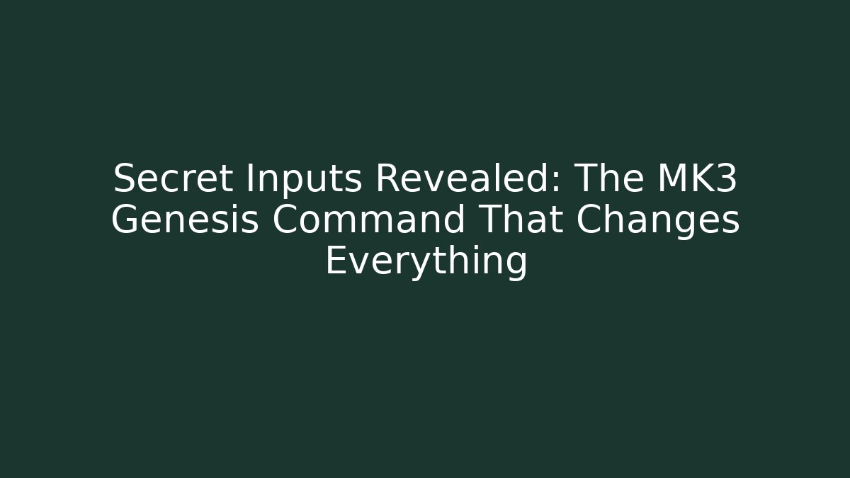 Secret Inputs Revealed: The MK3 Genesis Command That Changes Everything - Felix Cat Insurance