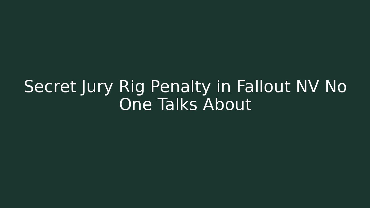 Secret Jury Rig Penalty in Fallout NV No One Talks About