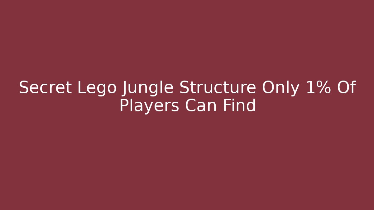 Secret Lego Jungle Structure Only 1% Of Players Can Find