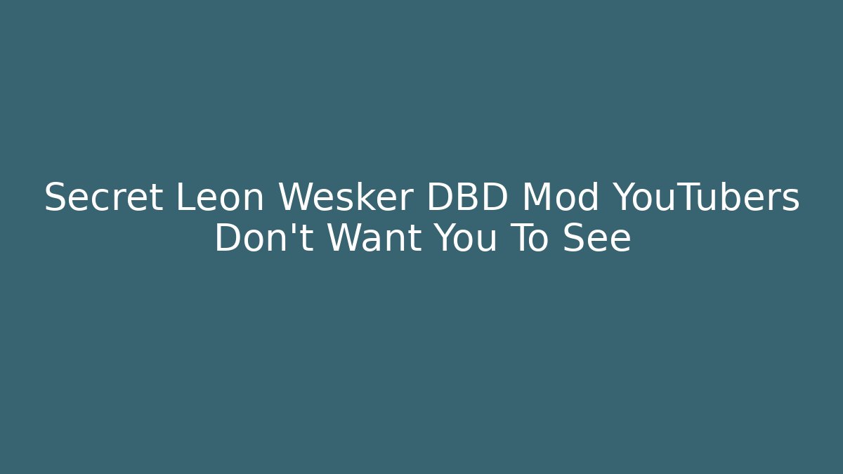 Secret Leon Wesker DBD Mod YouTubers Don't Want You To See