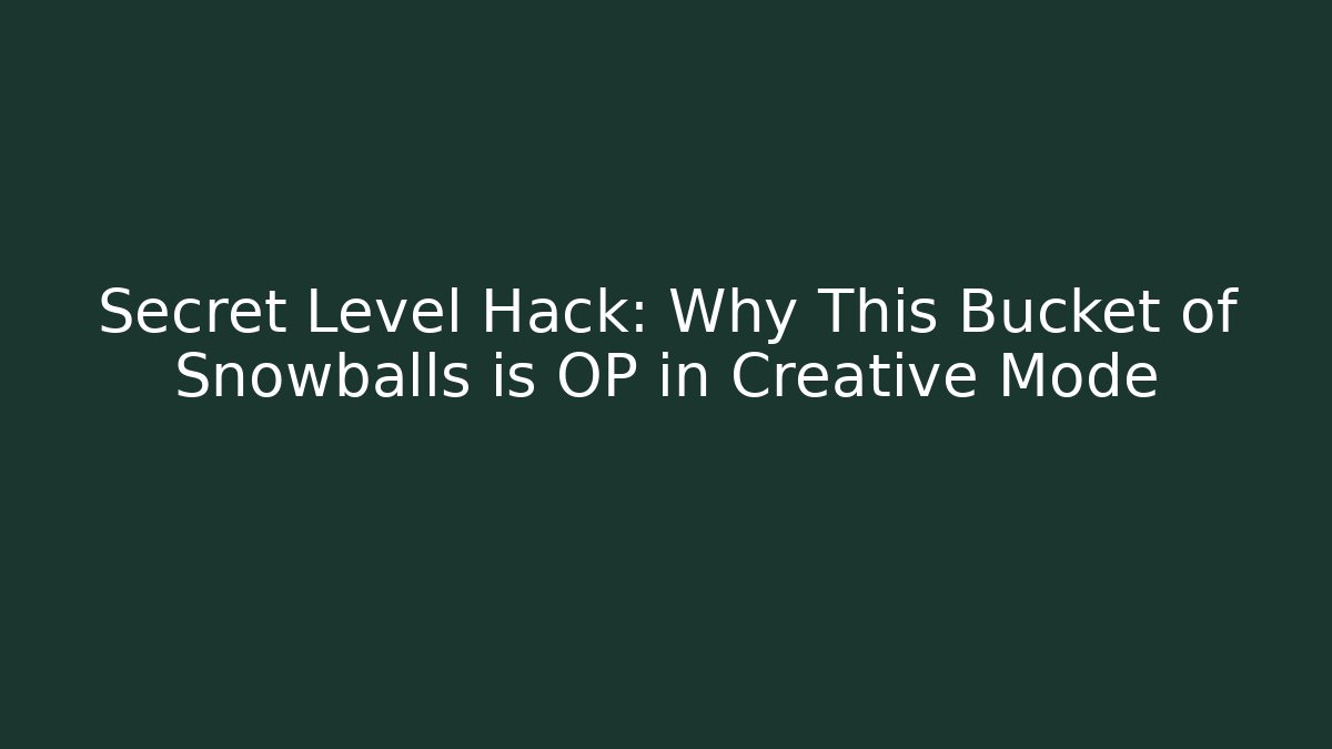 Secret Level Hack: Why This Bucket of Snowballs is OP in Creative Mode - Felix Cat Insurance