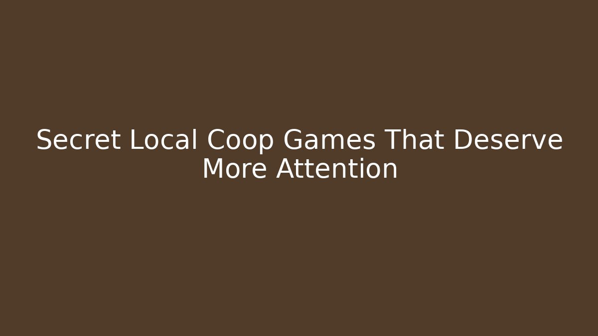 Secret Local Coop Games That Deserve More Attention
