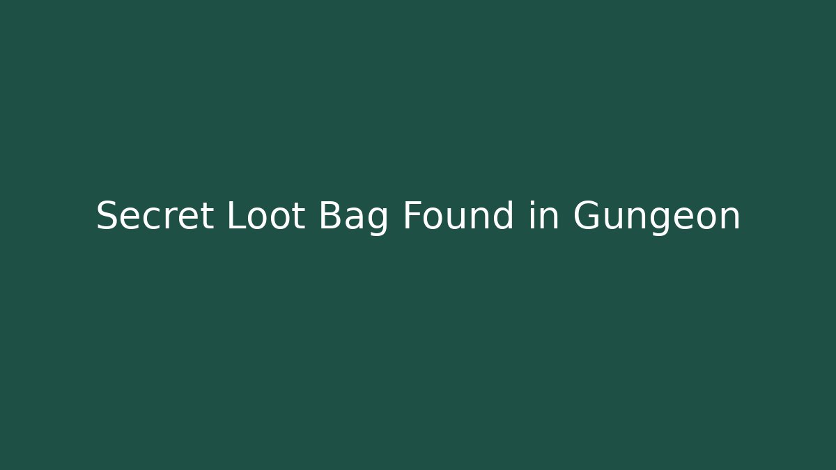 Secret Loot Bag Found in Gungeon