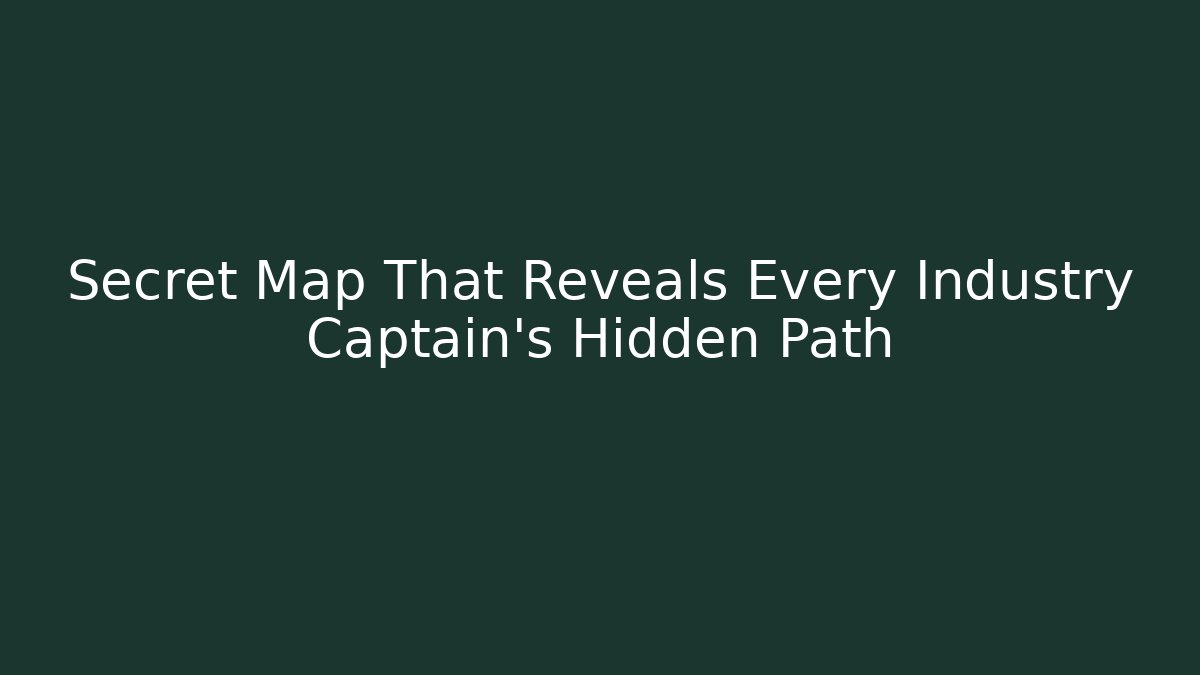 Secret Map That Reveals Every Industry Captain's Hidden Path