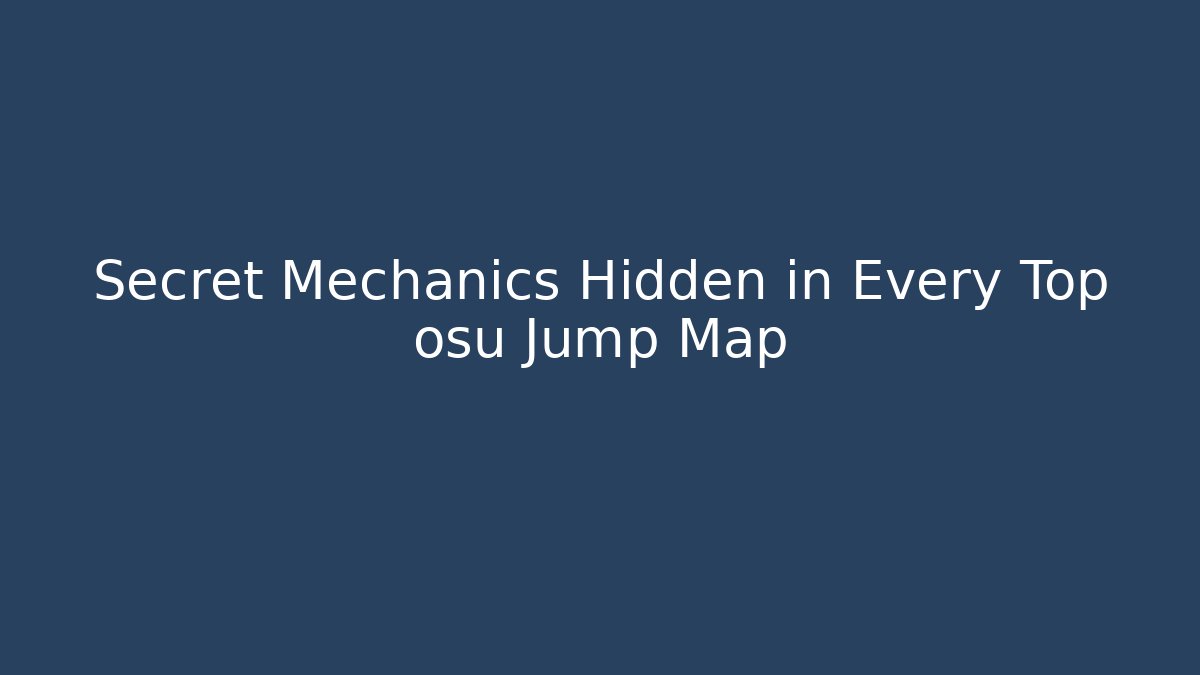 Secret Mechanics Hidden in Every Top osu Jump Map