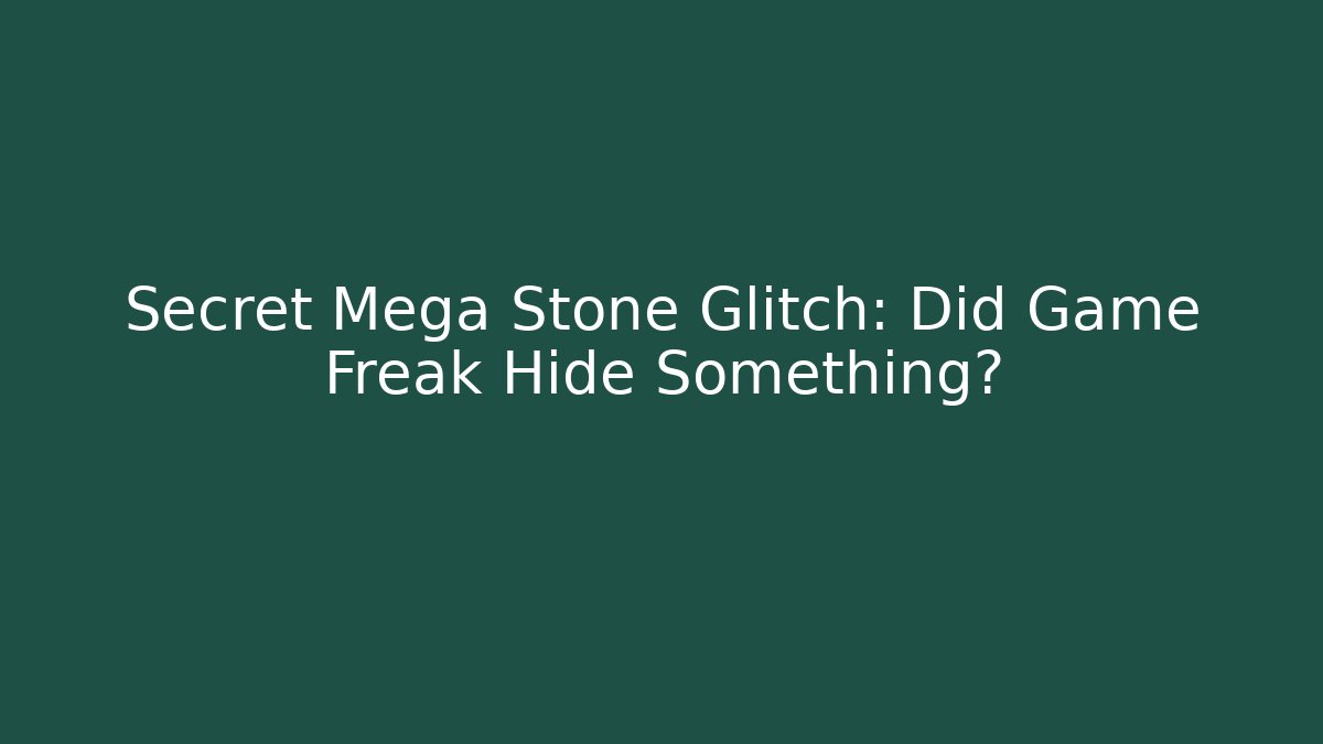 Secret Mega Stone Glitch: Did Game Freak Hide Something?