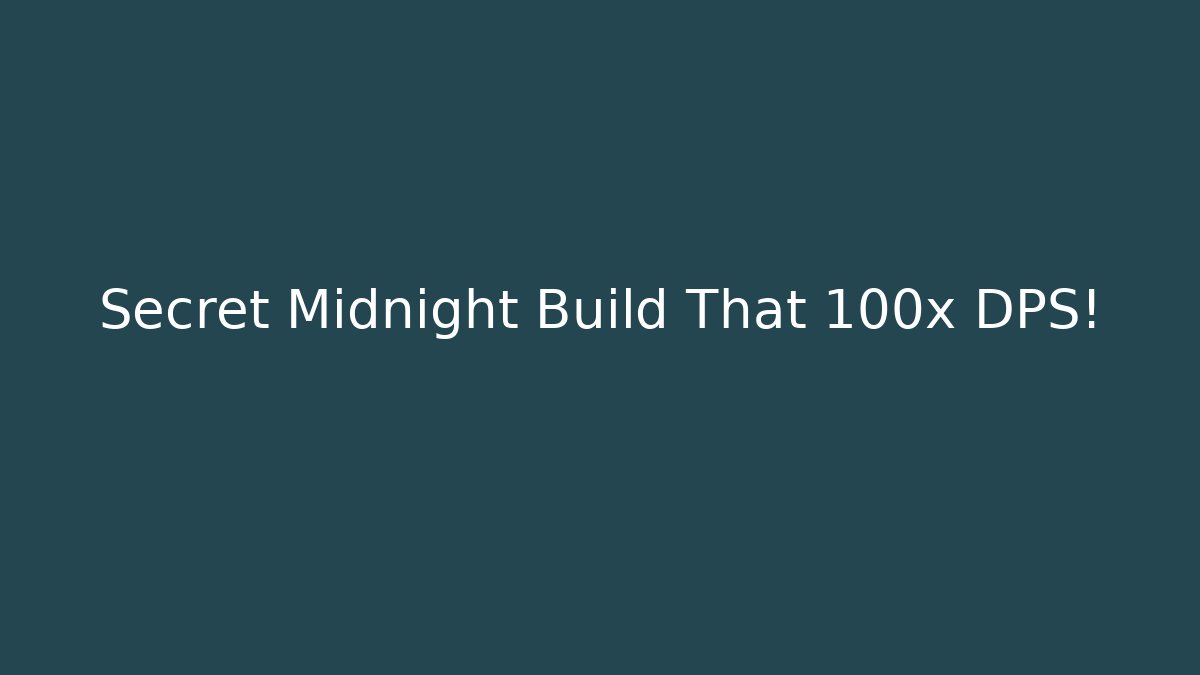 Secret Midnight Build That 100x DPS!