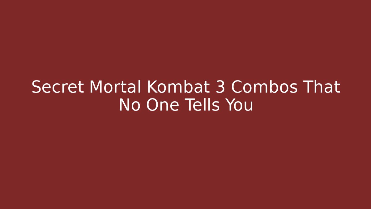Secret Mortal Kombat 3 Combos That No One Tells You