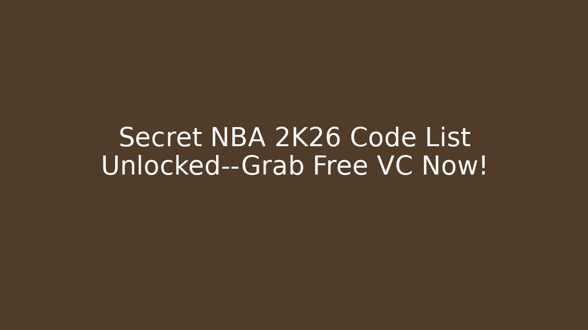 Secret NBA 2K26 Code List Unlocked—Grab Free VC Now! - Felix Cat Insurance