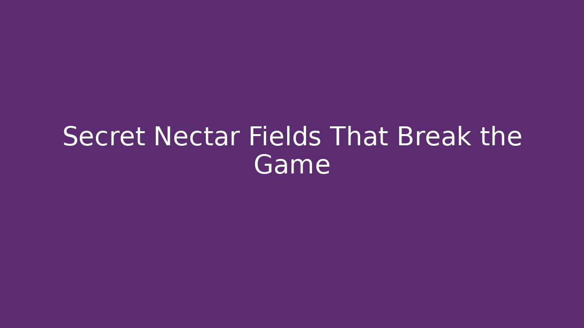 Secret Nectar Fields That Break the Game - Felix Cat Insurance