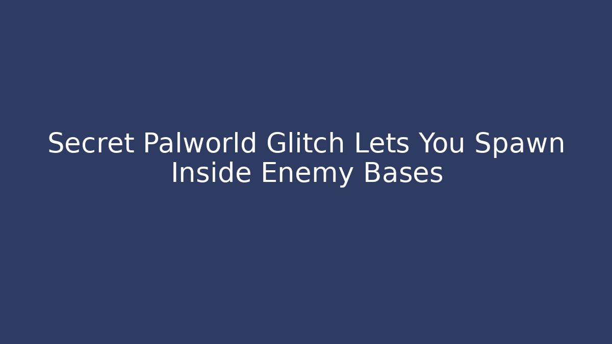 Secret Palworld Glitch Lets You Spawn Inside Enemy Bases - Felix Cat Insurance