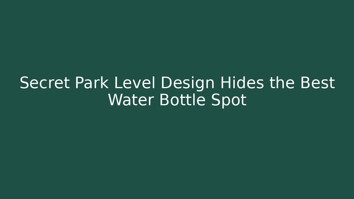 Secret Park Level Design Hides the Best Water Bottle Spot