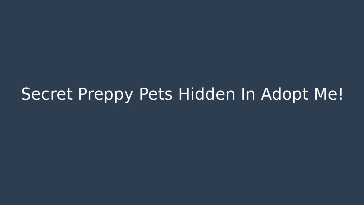 Secret Preppy Pets Hidden In Adopt Me! - Felix Cat Insurance