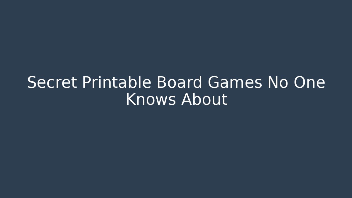 Secret Printable Board Games No One Knows About
