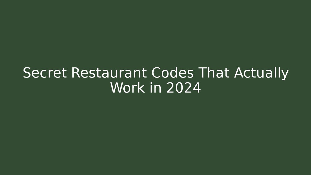 Secret Restaurant Codes That Actually Work in 2024