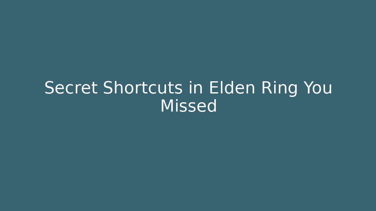 Secret Shortcuts in Elden Ring You Missed