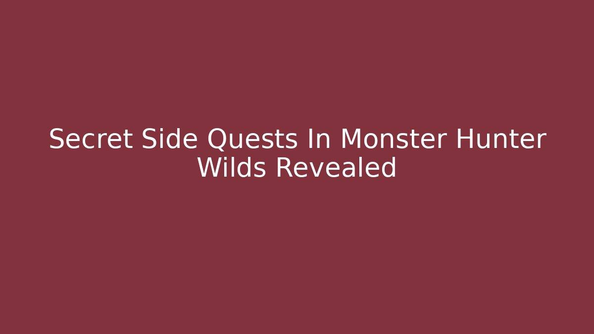 Secret Side Quests In Monster Hunter Wilds Revealed