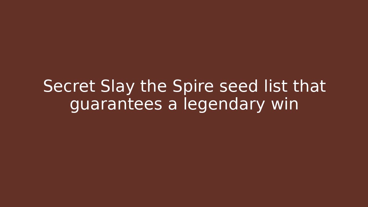 Secret Slay the Spire seed list that guarantees a legendary win