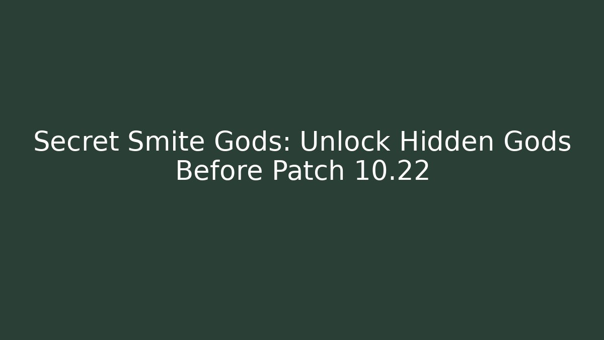 Secret Smite Gods: Unlock Hidden Gods Before Patch 10.22