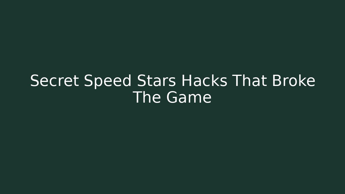 Secret Speed Stars Hacks That Broke The Game