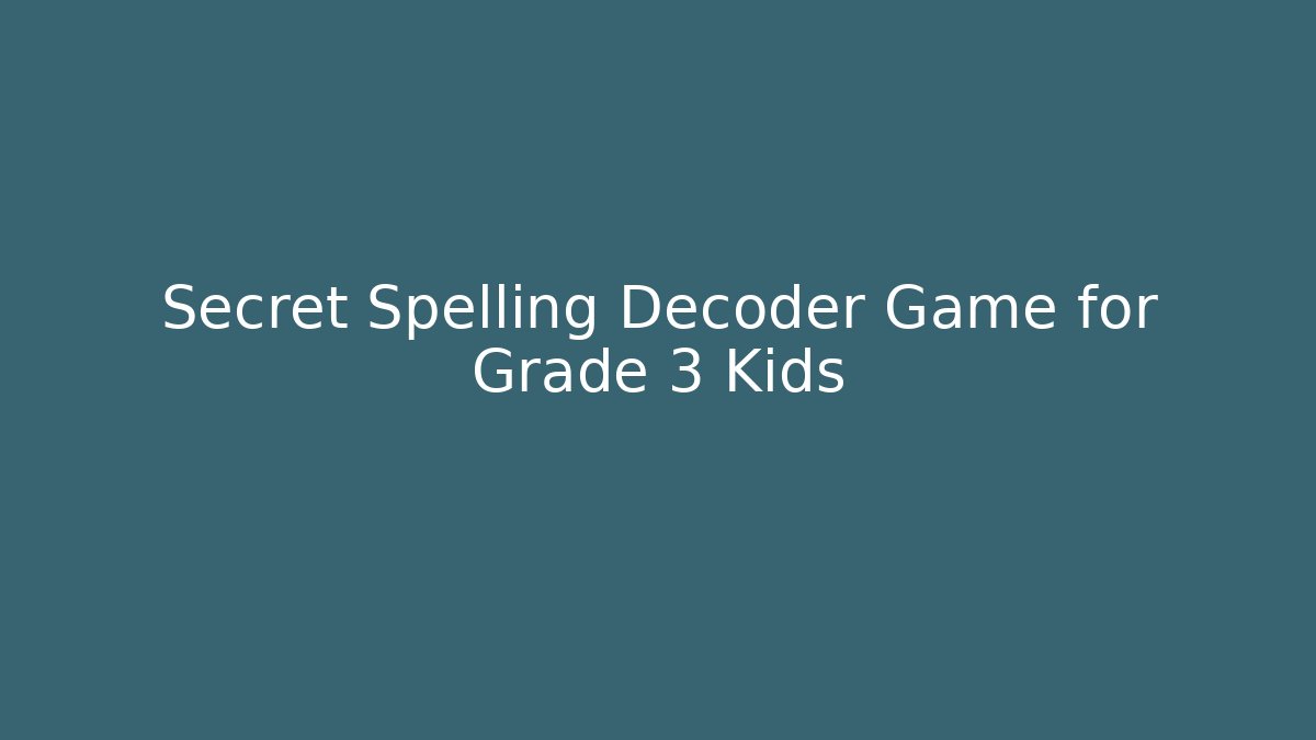 Secret Spelling Decoder Game for Grade 3 Kids