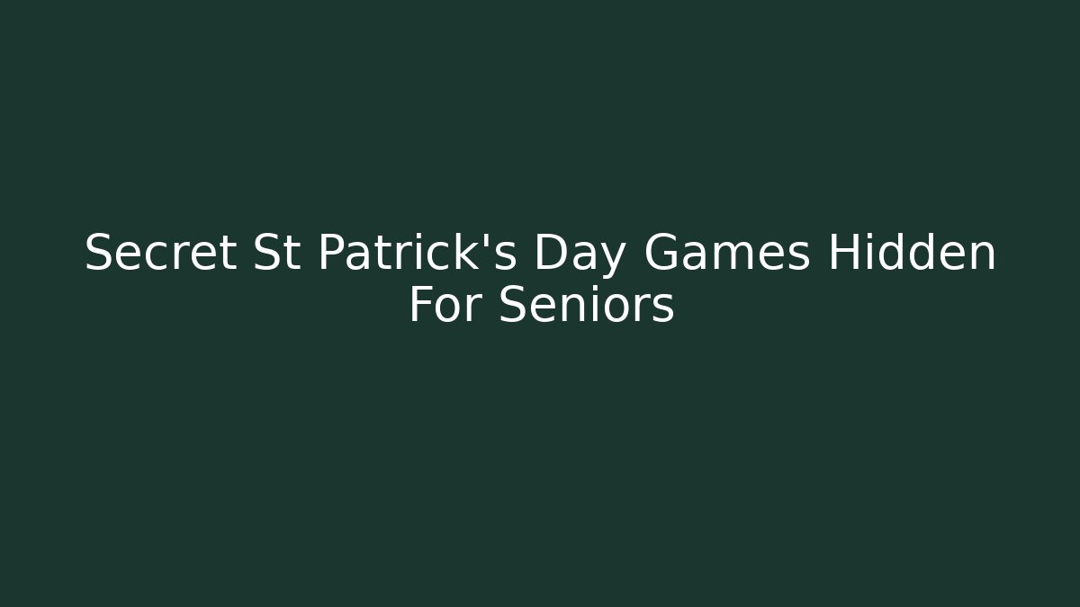 Secret St Patrick's Day Games Hidden For Seniors - Felix Cat Insurance