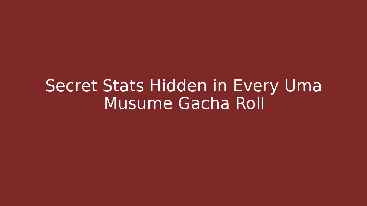 Secret Stats Hidden in Every Uma Musume Gacha Roll