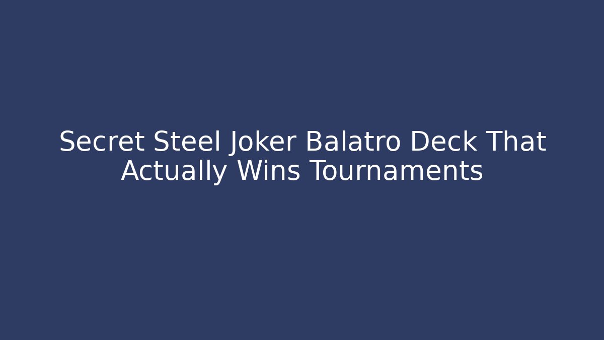 Secret Steel Joker Balatro Deck That Actually Wins Tournaments