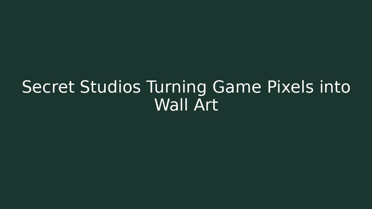 Secret Studios Turning Game Pixels into Wall Art