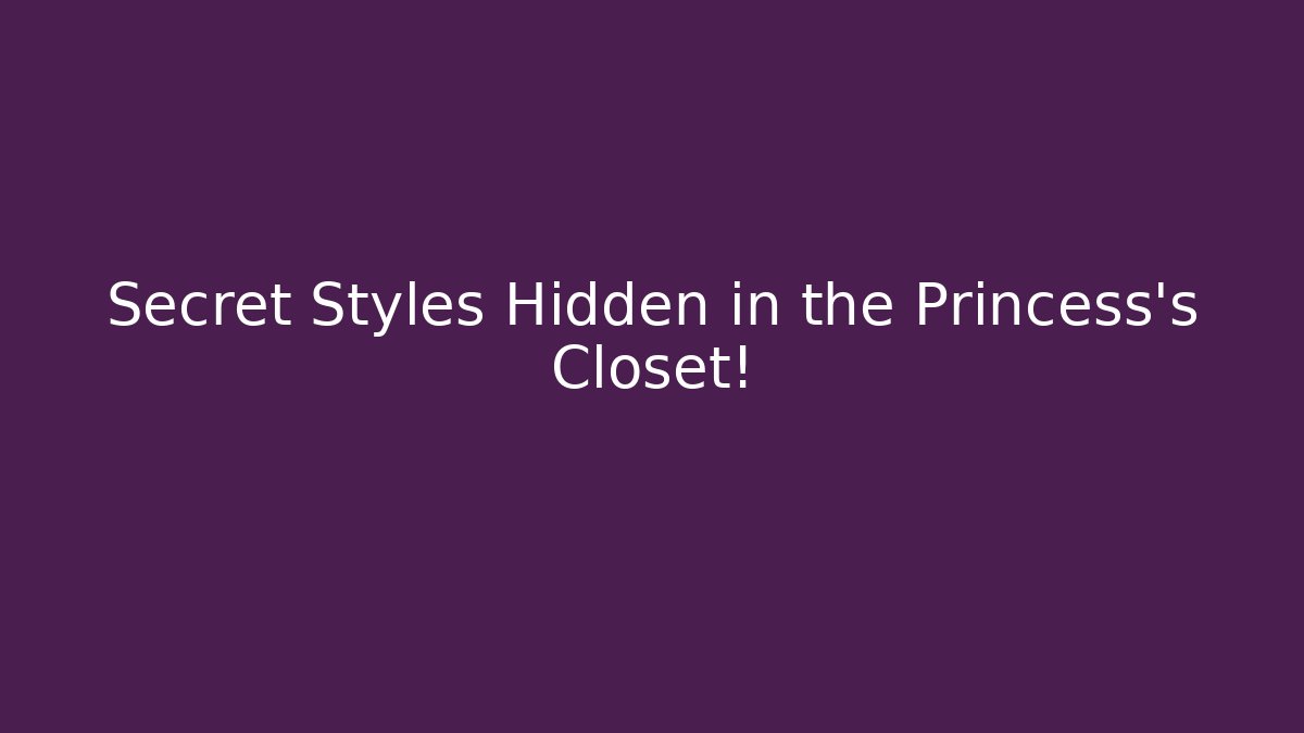 Secret Styles Hidden in the Princess's Closet! - Felix Cat Insurance