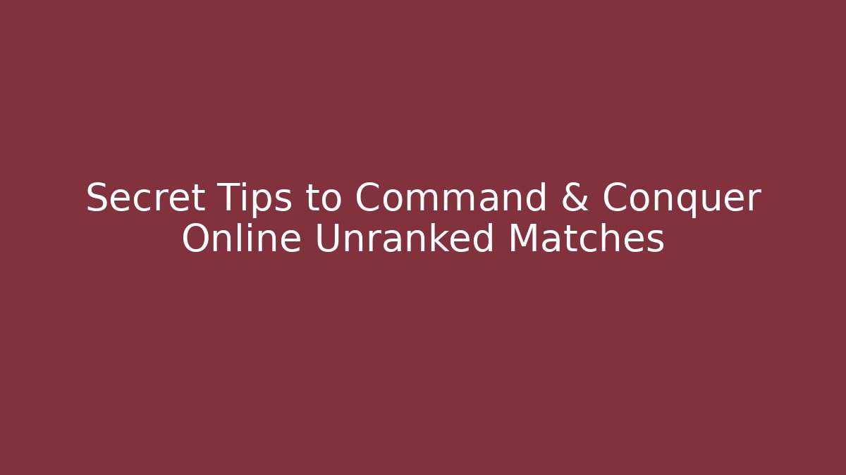 Secret Tips to Command & Conquer Online Unranked Matches