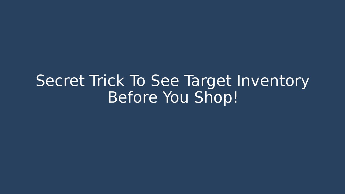 Secret Trick To See Target Inventory Before You Shop!