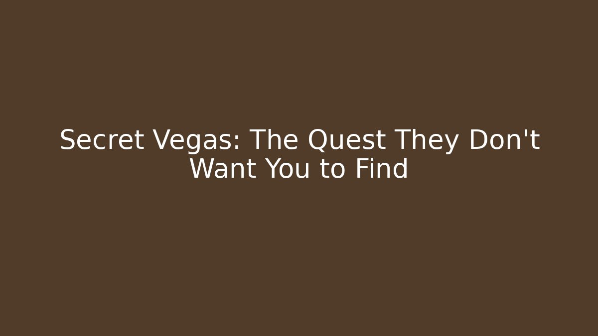 Secret Vegas: The Quest They Don't Want You to Find