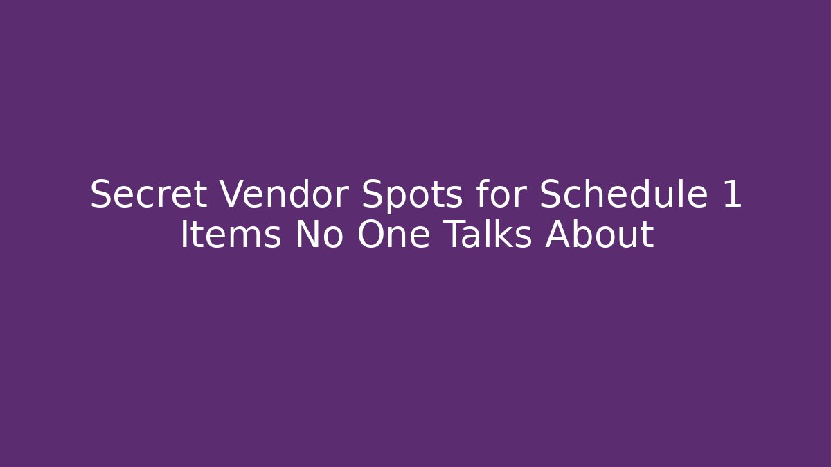 Secret Vendor Spots for Schedule 1 Items No One Talks About - Felix Cat Insurance