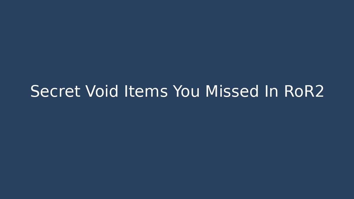 Secret Void Items You Missed In RoR2
