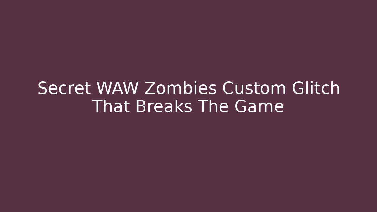 Secret WAW Zombies Custom Glitch That Breaks The Game - Felix Cat Insurance