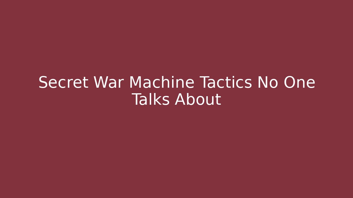 Secret War Machine Tactics No One Talks About