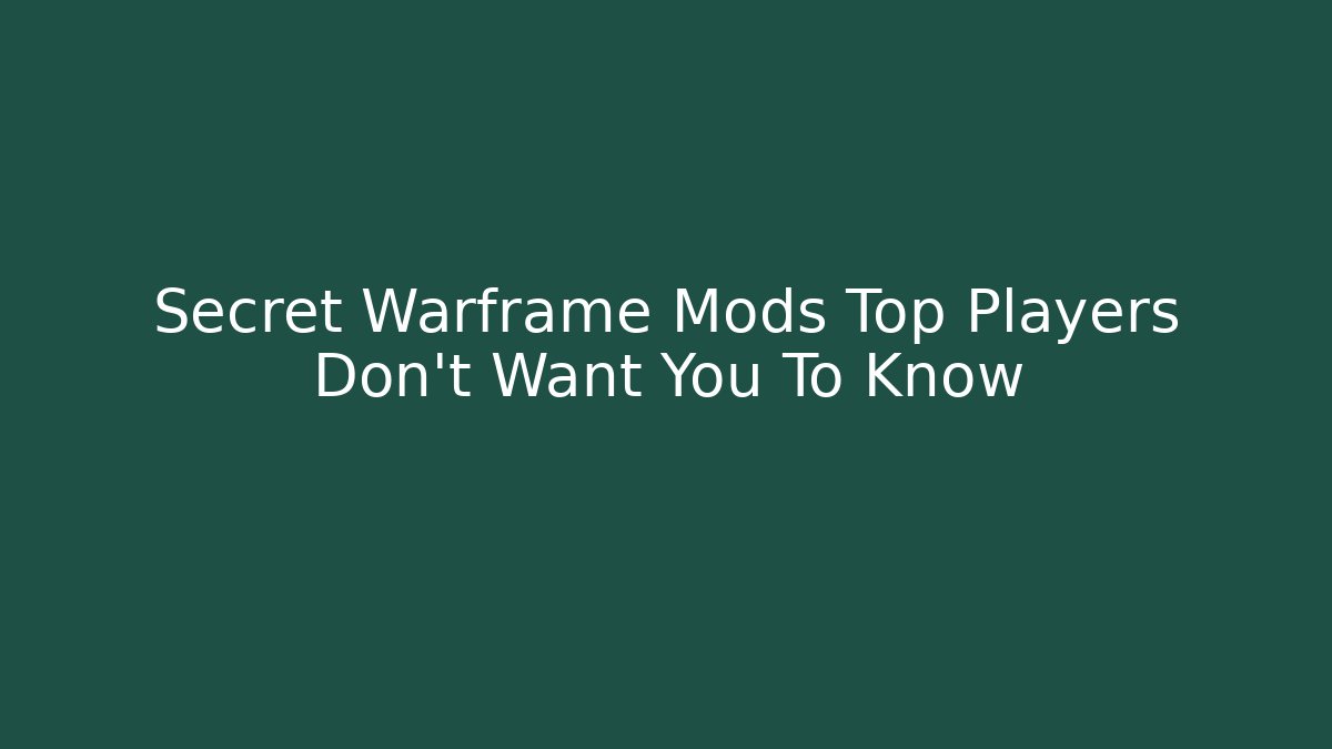 Secret Warframe Mods Top Players Don't Want You To Know