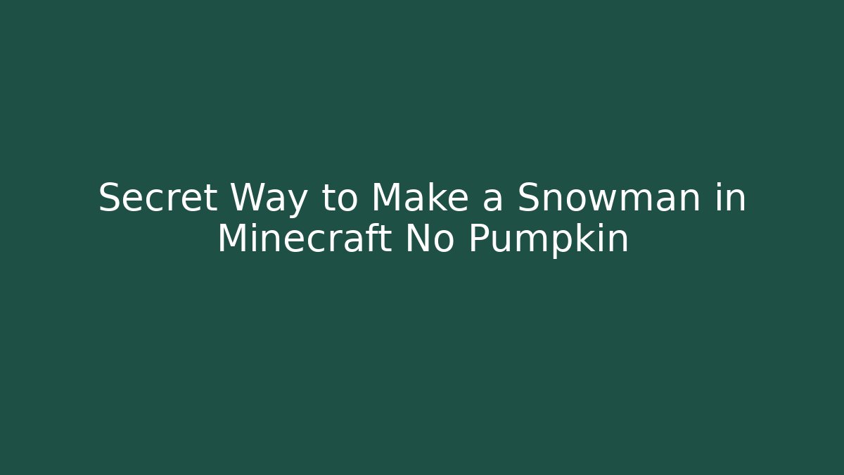 Secret Way to Make a Snowman in Minecraft No Pumpkin
