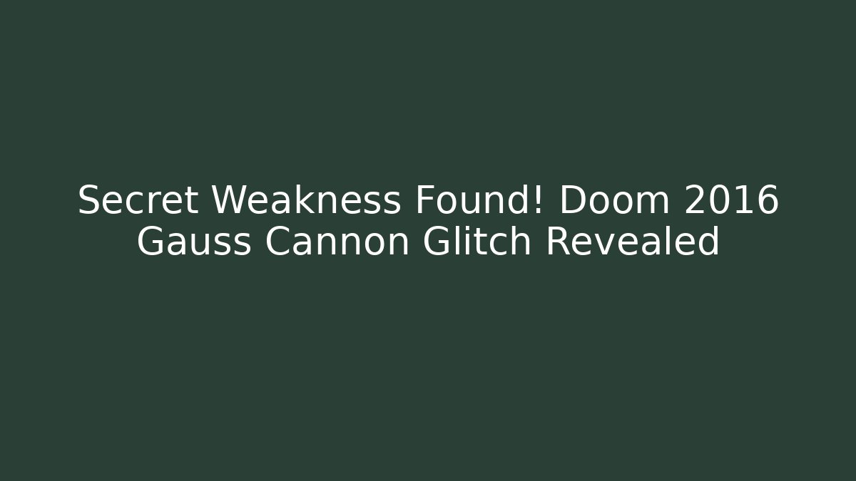 Secret Weakness Found! Doom 2016 Gauss Cannon Glitch Revealed