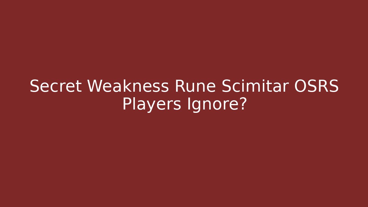 Secret Weakness Rune Scimitar OSRS Players Ignore?