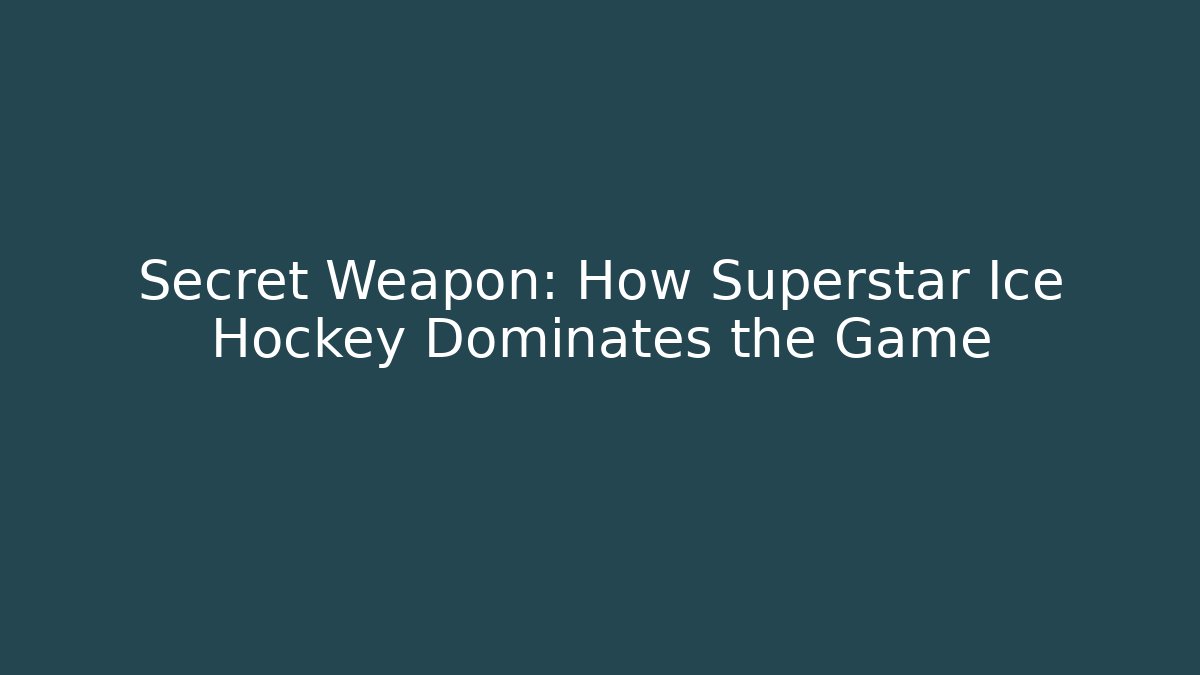 Secret Weapon: How Superstar Ice Hockey Dominates the Game