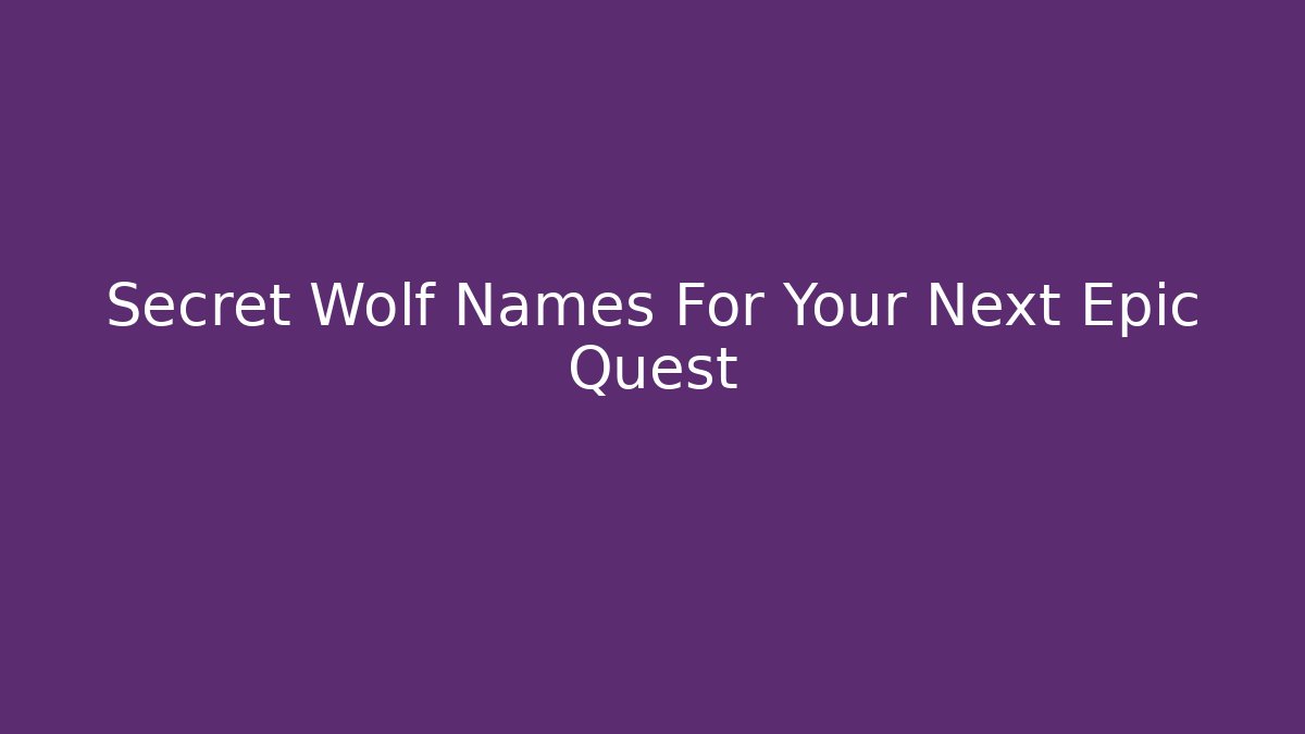 Secret Wolf Names For Your Next Epic Quest - Felix Cat Insurance