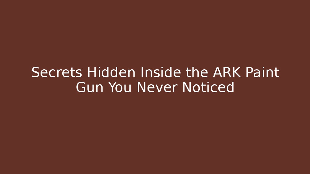 Secrets Hidden Inside the ARK Paint Gun You Never Noticed