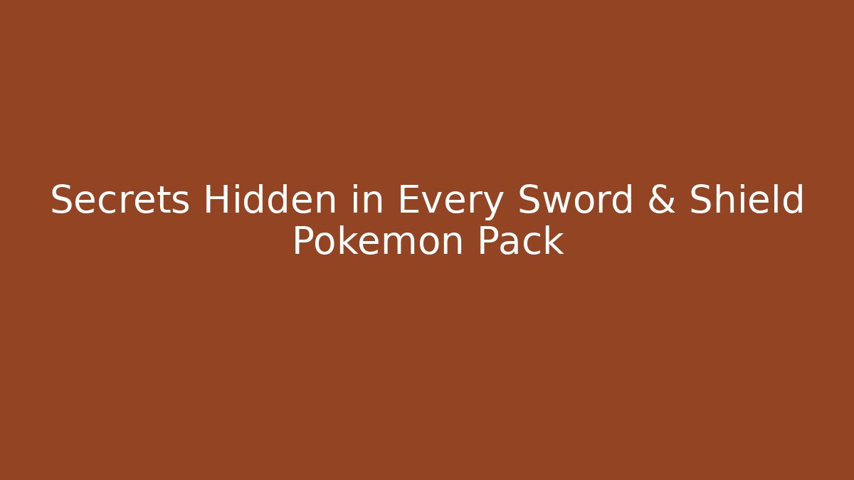 Secrets Hidden in Every Sword & Shield Pokémon Pack