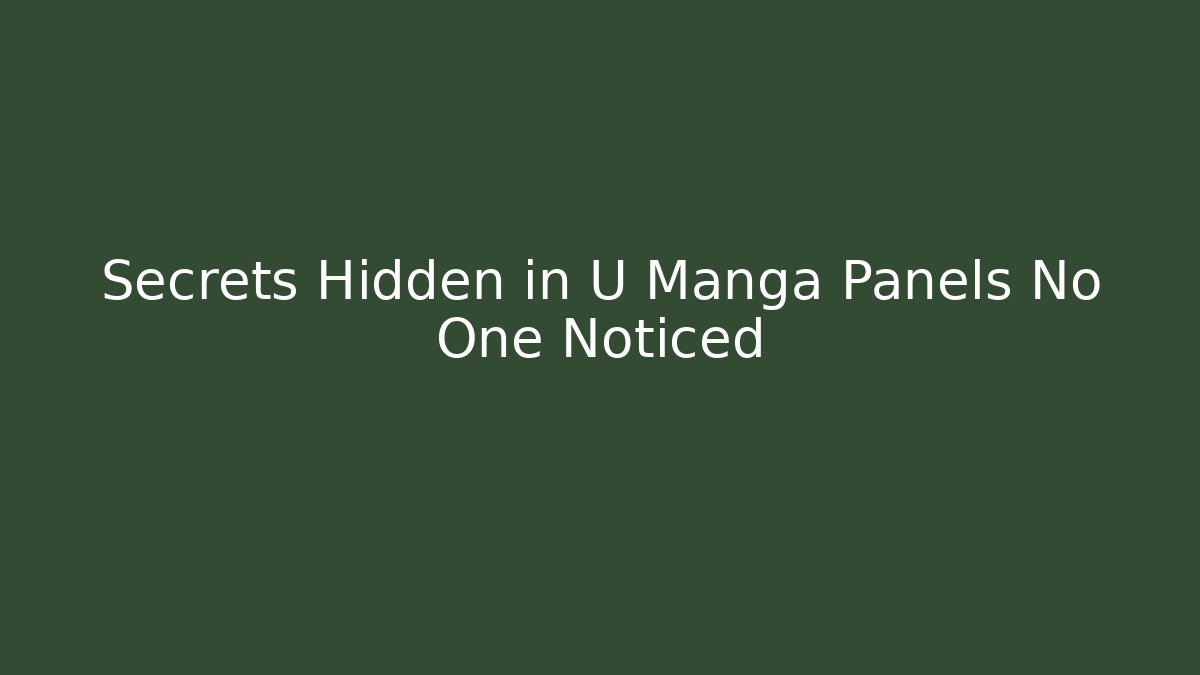 Secrets Hidden in U Manga Panels No One Noticed