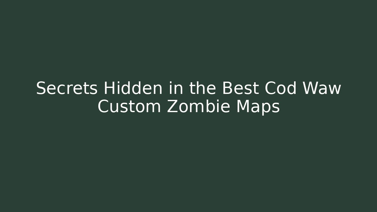 Secrets Hidden in the Best Cod Waw Custom Zombie Maps - Felix Cat Insurance