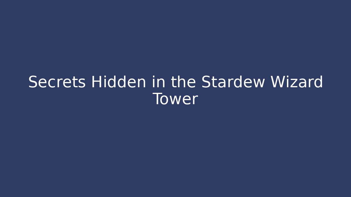 Secrets Hidden in the Stardew Wizard Tower - Felix Cat Insurance